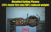 Bloodied Gatling Plasma (25% faster fire rate/90% reduced weight)