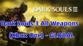 Dark Souls 3 All Weapons (Xbox) – GLOBAL