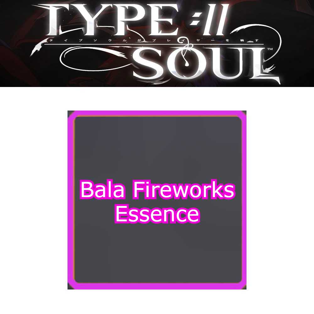 Bala Fireworks Essence (Skill) - Type Soul