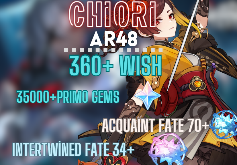 EU / AR48 Chiori / 360 + Wishes / 350 000 + Primogems / Удивительная судьба 70 +